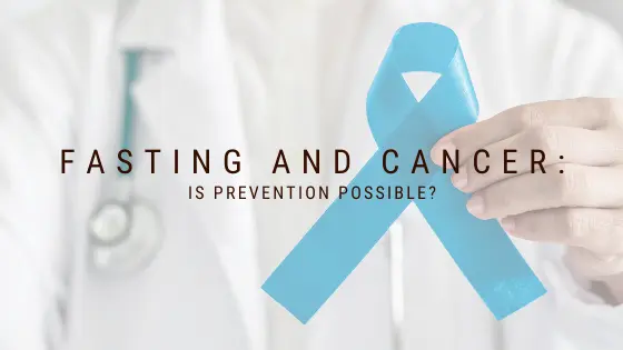 Blog post header image for Fasting and Cancer - Is Prevention Possible