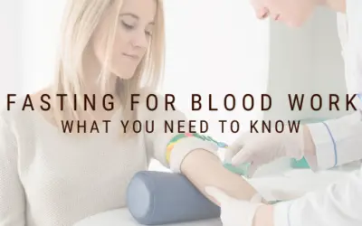 Fasting for Blood Work – What You Need to Know