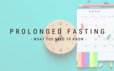 Prolonged Fasting – What you Need to Know