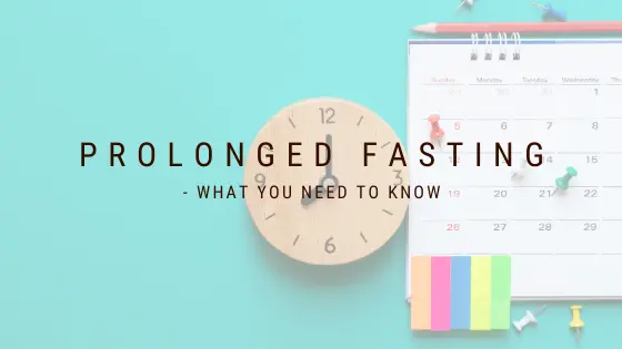 Blog Post Header Image - Prolonged Fasting - What you need to know