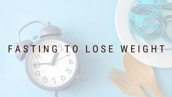 Fasting to Lose Weight_Featured Blog Header Image