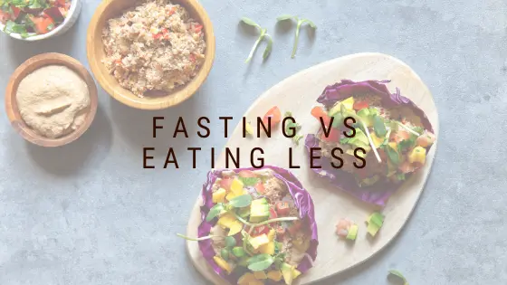 Fasting vs Eating Less_Featured Blog Post Header Image
