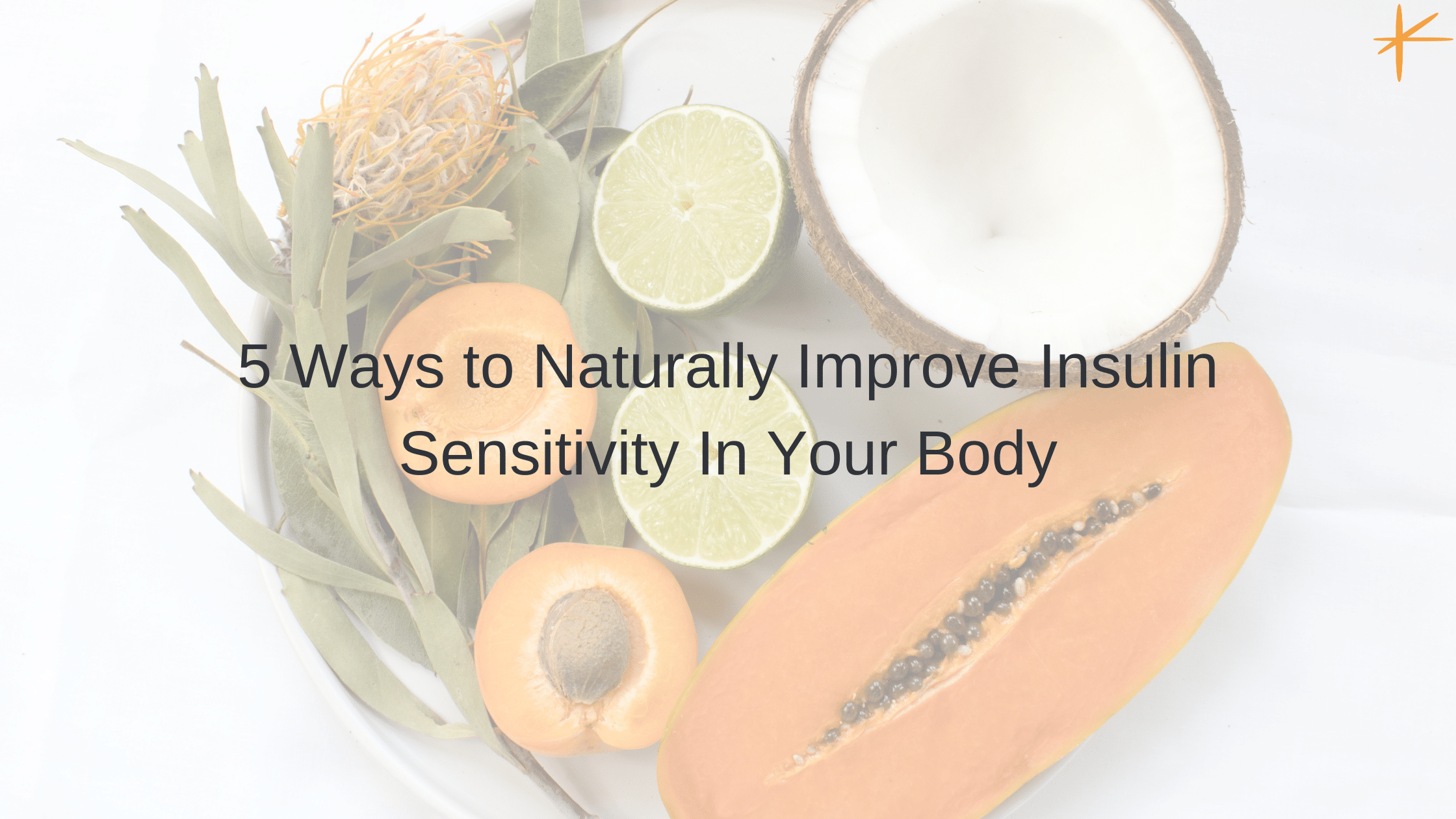 5 Ways to Naturally Improve Insulin Sensitivity in Your Body Light