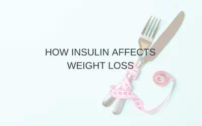 How Insulin Affects Weight Loss:  What You Need to Know