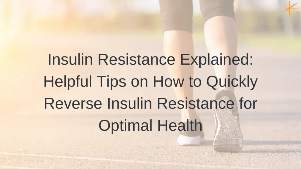 How to Quickly Reverse Insulin Resistance for Optimal Health