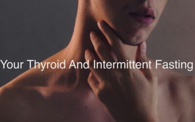 Your Thyroid and Intermittent Fasting
